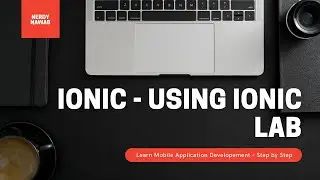 Mobile Application Development - Using Ionic Lab