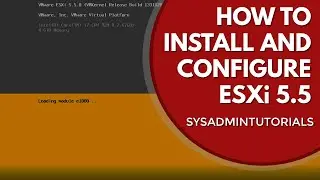 vSphere 5.5 - How to install and configure VMware ESXi 5.5