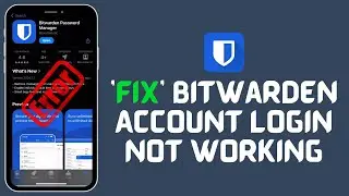 How to Fix Bitwarden Account Login Not Working 2024?