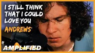 andrews' - I Still Think That I Could Love You (Original Song) | Amplified