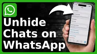 How To Unhide Chats On WhatsApp