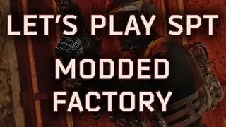 Lets Play SPT - Factory Raid in modded Escape From Tarkov