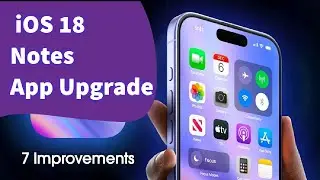 iOS 18 Notes App Upgrade: 7 Big Improvements | 