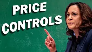 Let's Talk About Kamala's Economics and Price Controls