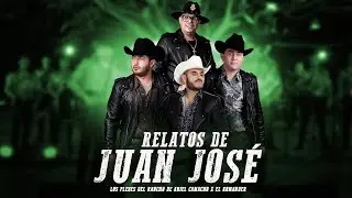 Relatos de Juan José - Los Plebes del Rancho de Ariel Camacho, El Komander (En Vivo)