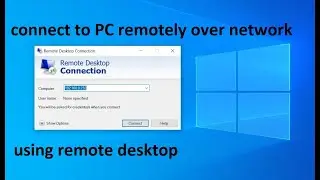 How to connect to PC remotely over network using remote desktop | Remote desktop connection