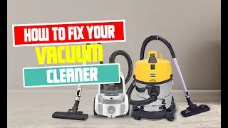 Troubleshooting Guide | How to Fix Your Vacuum Cleaner