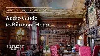 PREVIEW | Biltmore House Audio Guide — Library (American Sign Language / ASL)