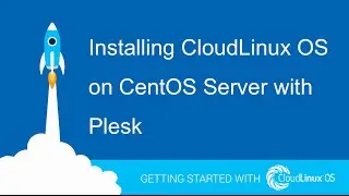 Installing CloudLinux OS on CentOS Server with Plesk