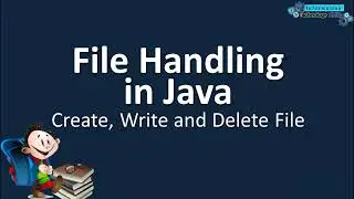 FILE HANDLING IN JAVA | CREATE, WRITE AND DELETE FILE | JAVA TUTORIALS FOR BEGINNERS