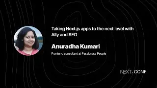 Taking Next.js apps to the next level with Ally and SEO - Anuradha Kumari - (Next.js Conf 2021)