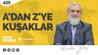 A'DAN Z'YE KUŞAKLAR  [Hayat Rehberi-Nureddin Yıldız] 425. Ders