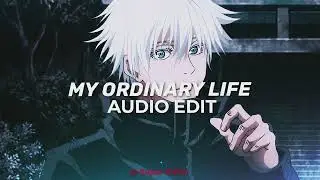 MY ORDINARY LIFE [EDIT AUDIO]