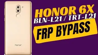 Honor 6X FRP Bypass 7.0 2021 BLN-L21| TRT-L21 | Without Pc | No Youtube No Chrome | Fix All Problem