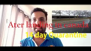 After Landing in Canada | How to Manage 14 Day's Quarantine My Experience