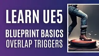 Learn Blueprint in UE5 - Using Collision to TRIGGER Gameplay Actions!