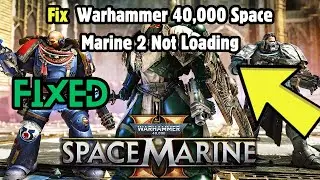 How to Fix Warhammer 40,000 Space Marine 2 Not Loading/Stuck On Loading