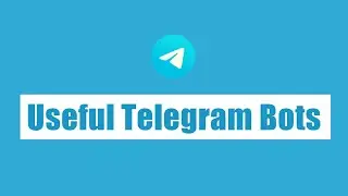 4 Best & Useful Telegram Bots That Everyone Should Know