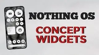 Exclusive concept WIDGETS for Nothing and CMF Phone 😱 | Nothing OS 3.5