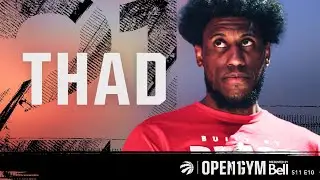 Open Gym Pres. By Bell S11E10 | Thad