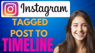 How to Add Tagged Post to Timeline Instagram (2024)