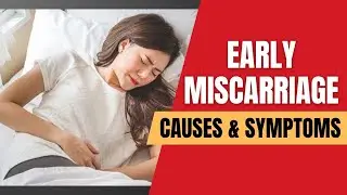 Early Miscarriage Causes and Symptoms - Everything You Need to Know