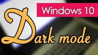 How to enable dark mode in Windows 10