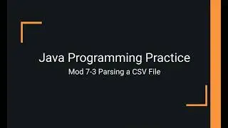 Java Practice Examples - Module 7-3 Parsing a CSV File