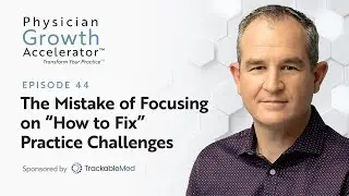 The Mistake of Focusing on “How to Fix” Practice Challenges
