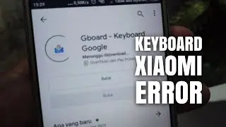 Mengatasi Keyboard Xiaomi Error Gboard 