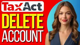 How To Deleting Your TaxAct Account