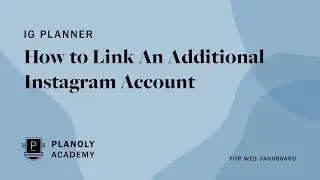 How to Link Multiple Instagram Accounts in PLANOLYs Web Dashboard