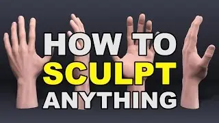 How To Sculpt ANYTHING!