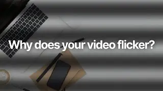 Why do videos flicker?