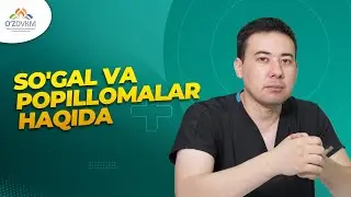 Sogal va popillomalar haqida