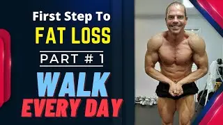 How To Start Losing Weight - PART # 1 Walking For Fat Loss