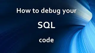 How to Debug your T-SQL code,