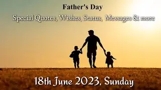 Father's Day Special Status 2023 | Happy Father's Day 2023 Wishes, Quotes, Messages & more