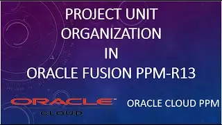 How to define Project Unit in Oracle Fusion  PPM-R13|Oracle Cloud ERP|PPM