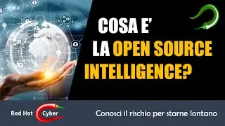 OSINT - Cosa è la Open Source INTelligence? Perchè Internet sa tutto e ... ricorda tutto!