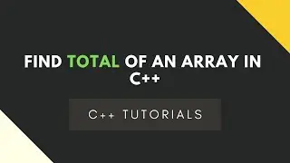 Find Total of an Array in C++