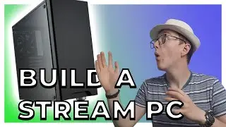 How To Build A STREAM PC! - The ULTIMATE Guide To Beginner Twitch Streaming Episode 02 (Tutorial)