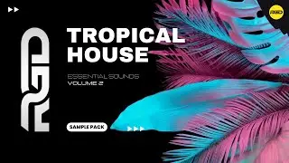 Tropical House Sample Pack V2 - Essential Sounds | Royalty-free Acapella Vocals & Samples