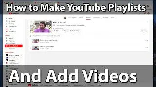 How Make YouTube Playlists and Add Videos - As of January 2020