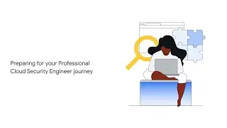 Preparing for your Professional Cloud Security Engineer Journey course preview