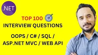 Top 100  C#/ .NET/ Web API/ SQL Interview Questions