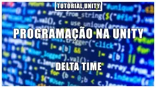 Delta Time | Programação na Unity