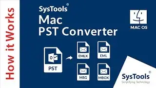 SysTools MAC PST Converter - How to Convert Mac PST to EML, MBOX, EMLX and MSG formats on MAC OS