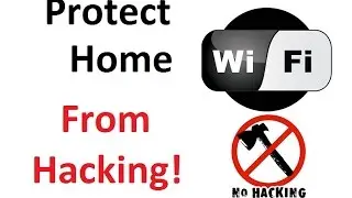 How to Protect home wifi from hacking?