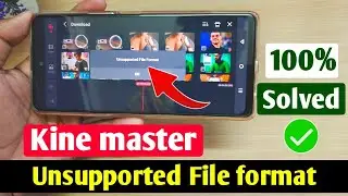 Unsupported File format Kine master | Kine master Unsupported File format 